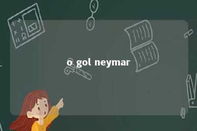 o gol neymar 