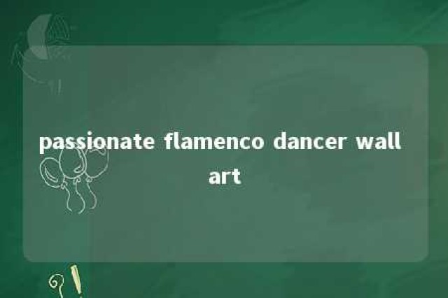 passionate flamenco dancer wall art 