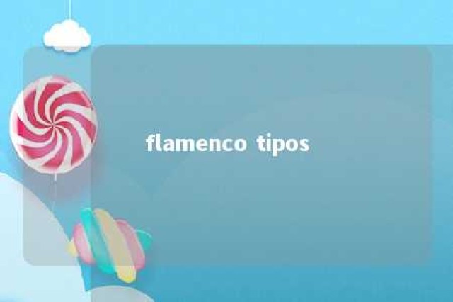 flamenco tipos 