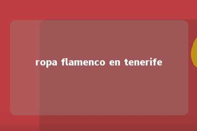 ropa flamenco en tenerife 