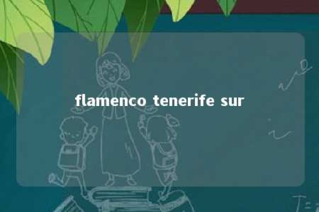 flamenco tenerife sur 