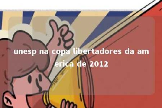 unesp na copa libertadores da america de 2012 