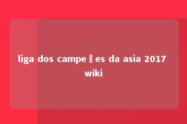 liga dos campeões da asia 2017 wiki 