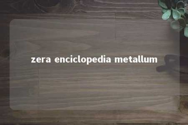 zera enciclopedia metallum 