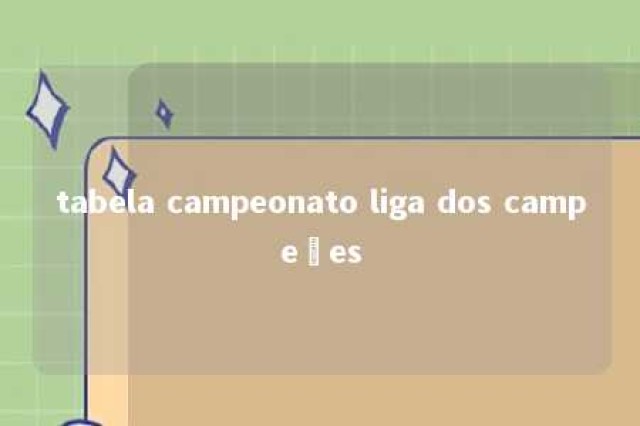 tabela campeonato liga dos campeões 